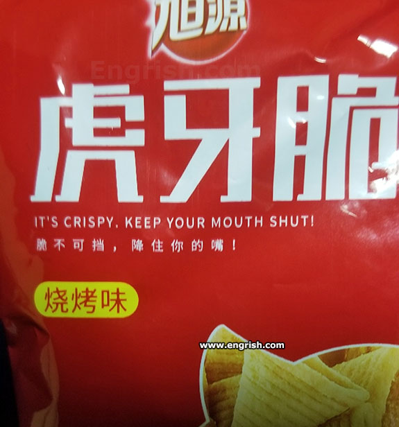 it is crispy keep your mouth shut