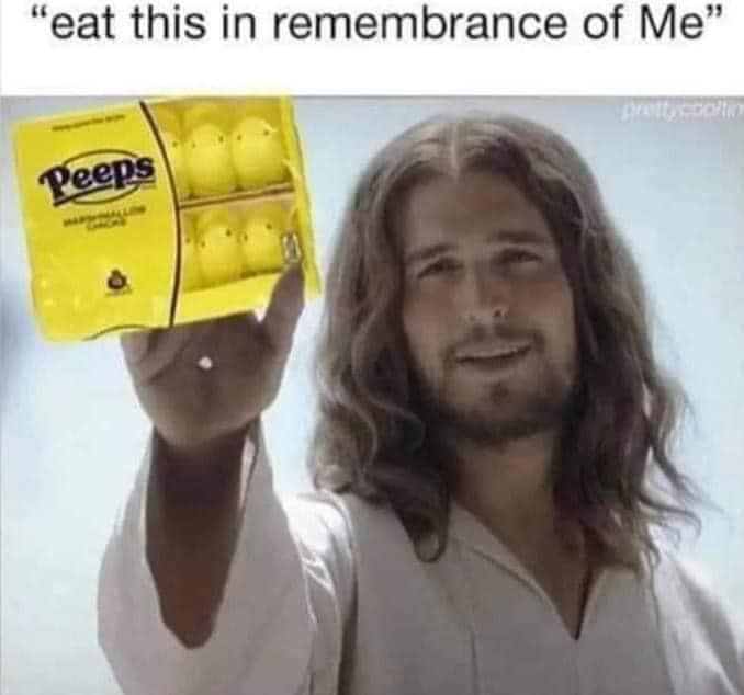 peeps - eat this in remembrance of me