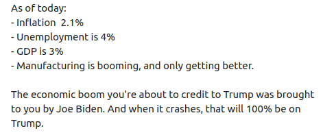 The economic boom you're about to credit to Trump was brought to you by Joe Biden.  And when it crashes, that will 100% be on Trump.